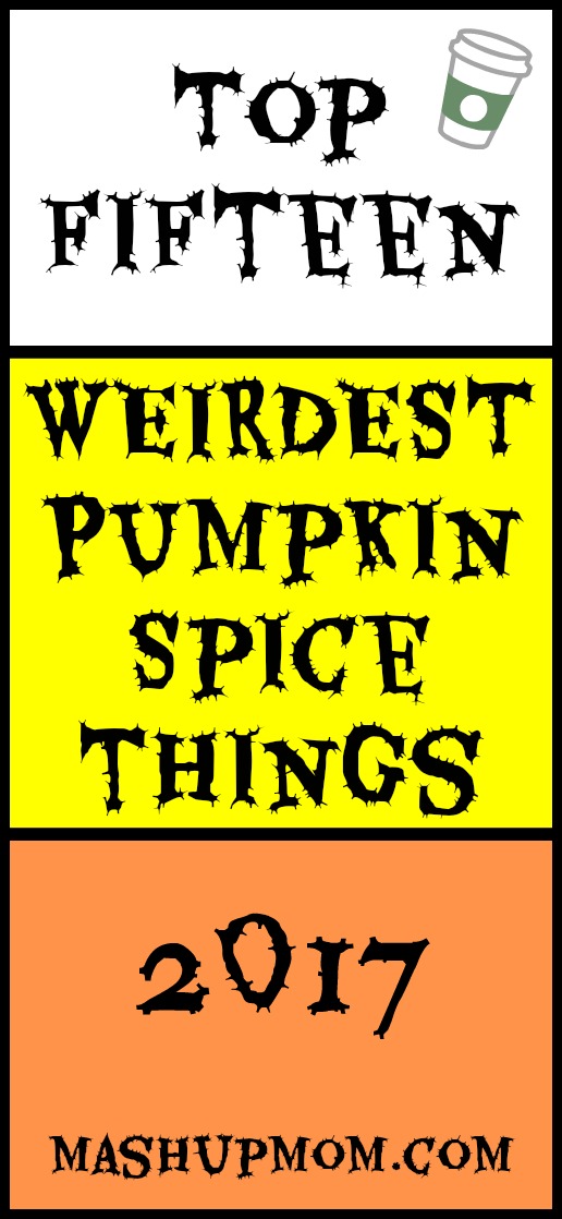 Top Fifteen Weirdest Pumpkin Spice Products 2017!