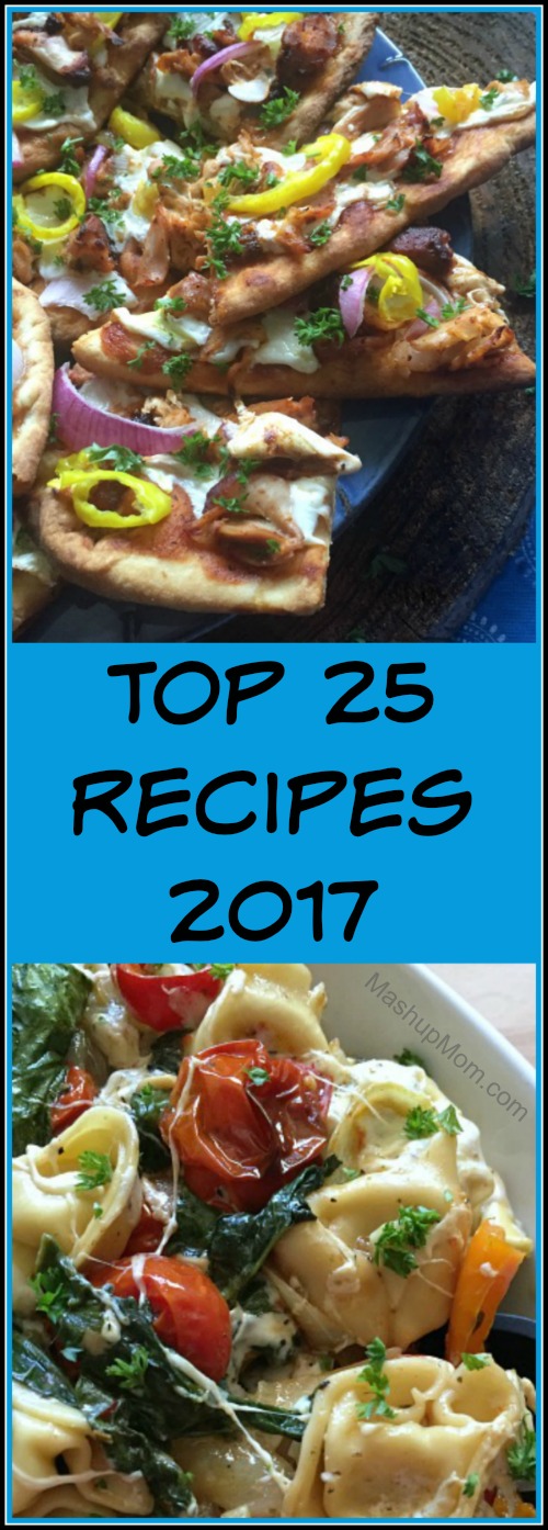 Top 25 recipes of 2017 from MashupMom.com -- From Meatless Monday to All Chicken, All the Time!