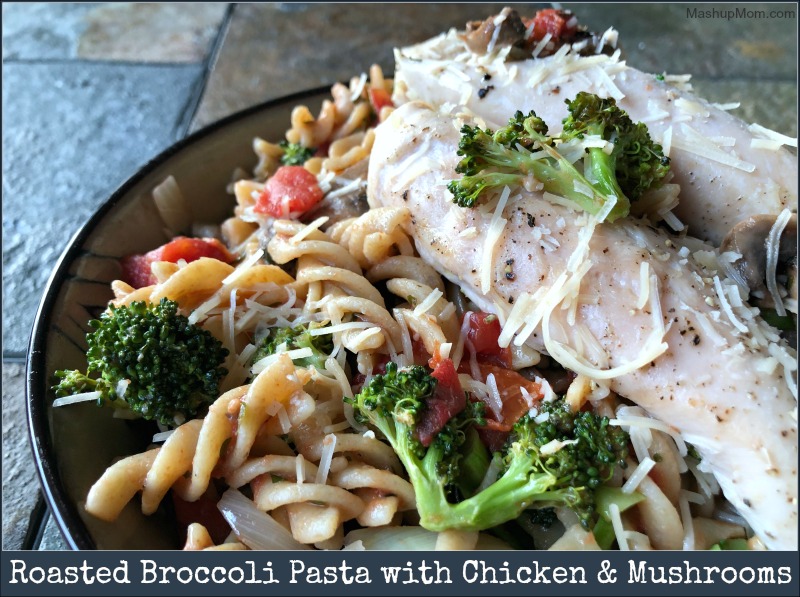 roasted broccoli pasta with chicken & mushrooms