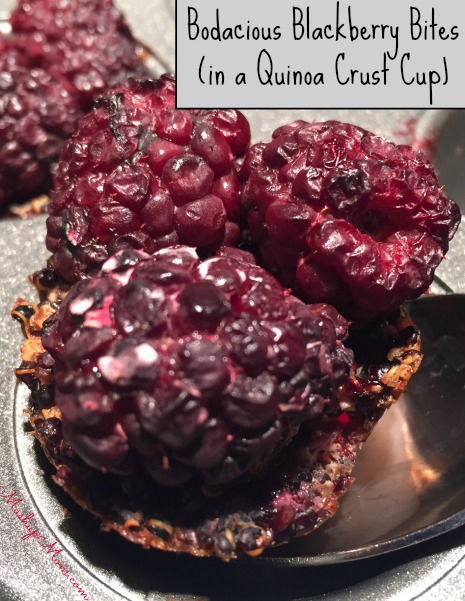 bodacious blackberry bites (in a quinoa crust cup) — gluten free, dairy free