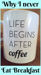 Why I Never Eat Breakfast