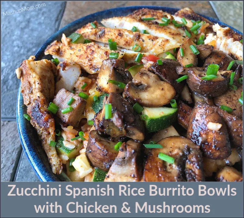 zucchini spanish rice burrito bowls with chicken & mushrooms