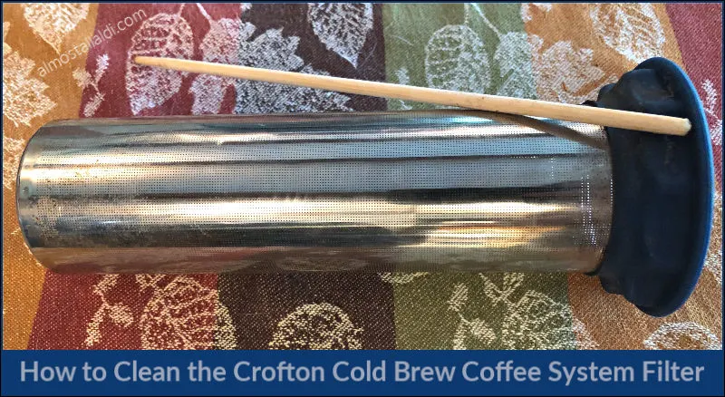 how to clean the crofton cold brew coffee filter