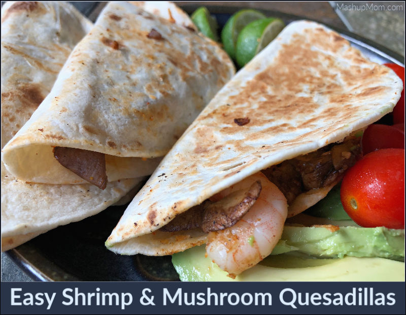 easy shrimp & mushroom quesadillas