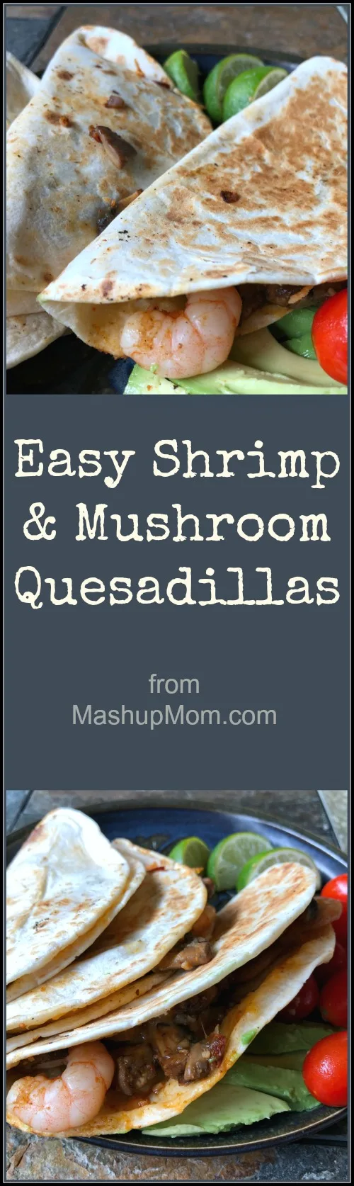 easy mushroom & shrimp quesadillas