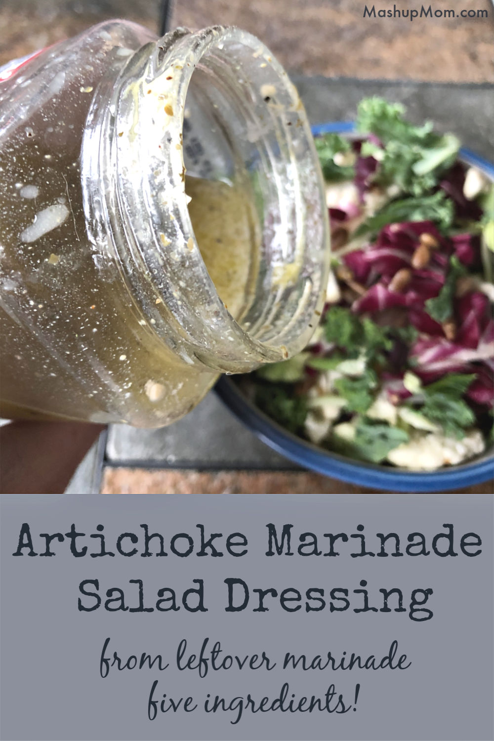 artichoke marinade salad dressing from leftover marinade -- just five ingredients