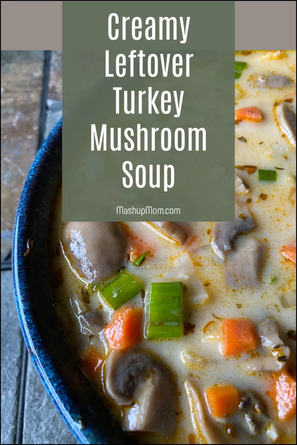 creamy leftover turkey mushroom soup an easy recipe for thanksgiving leftovers