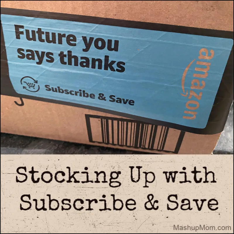 stocking up with Amazon subscribe & save when you can't get out to the store