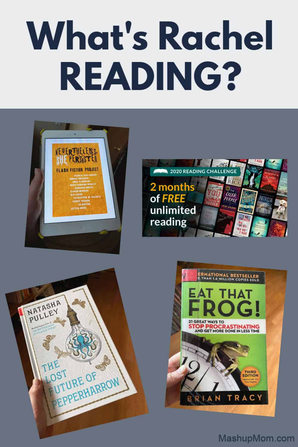 What's Rachel Reading in April 2020: Eat That Frog! The Lost Future of Pepperharrow, and Nevertheless, She Persisted. Plus, two free months of Amazon Kindle Unlimited!