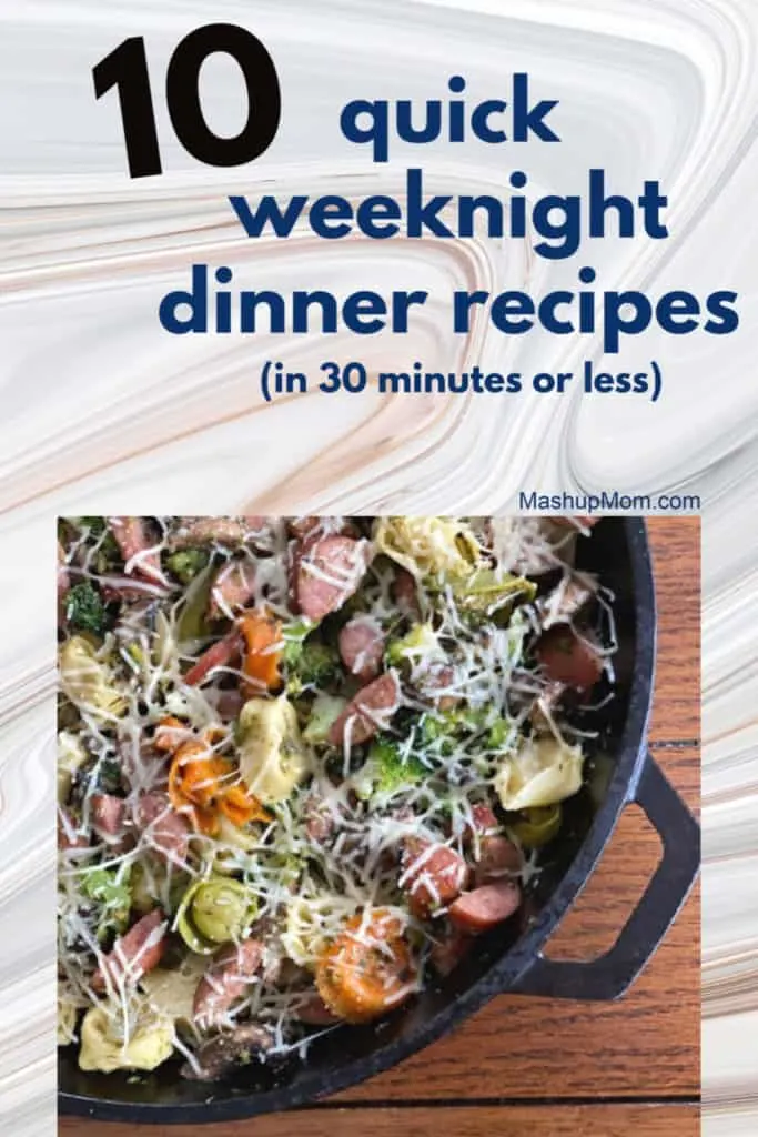 10 quick weeknight dinner recipes that can be on your table in 30 minutes (or less): Easy recipes for evenings when you don't have a lot of time, or don't have a lot of energy!