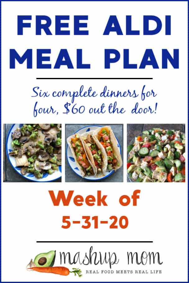 Free ALDI Meal Plan week of 5/31/20: Six complete dinners for four, $60 out the door.