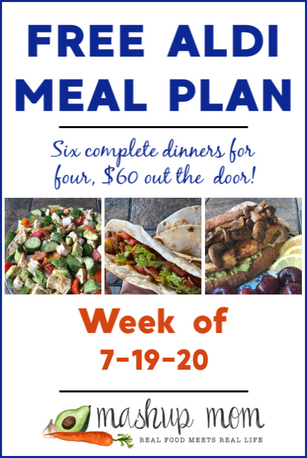 Mashup Mom ALDI Meal Plan week of 7/19/20: Six dinners for four, $60!