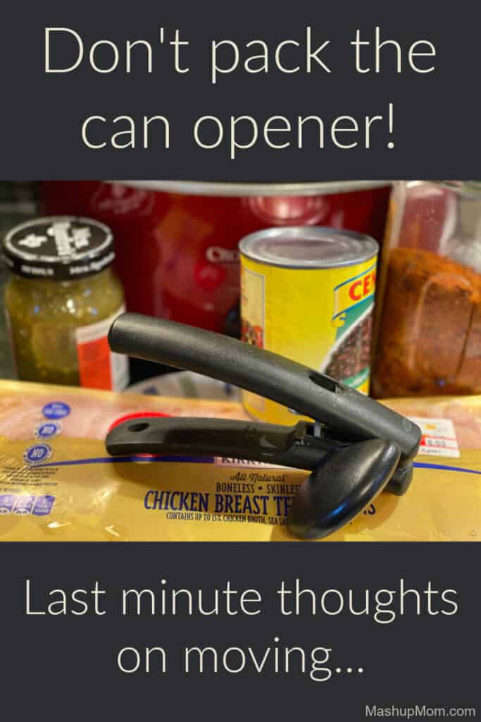 don't pack the can opener, last minute thoughts on moving