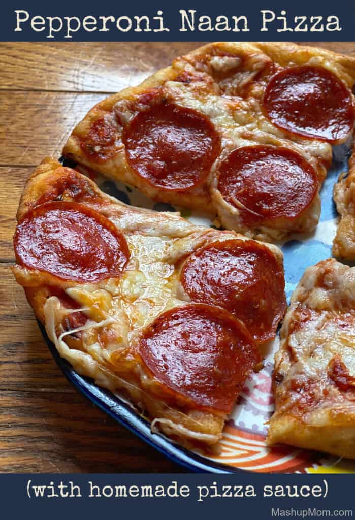 Pepperoni Naan Pizza with homemade pizza sauce is done in 30 minutes!