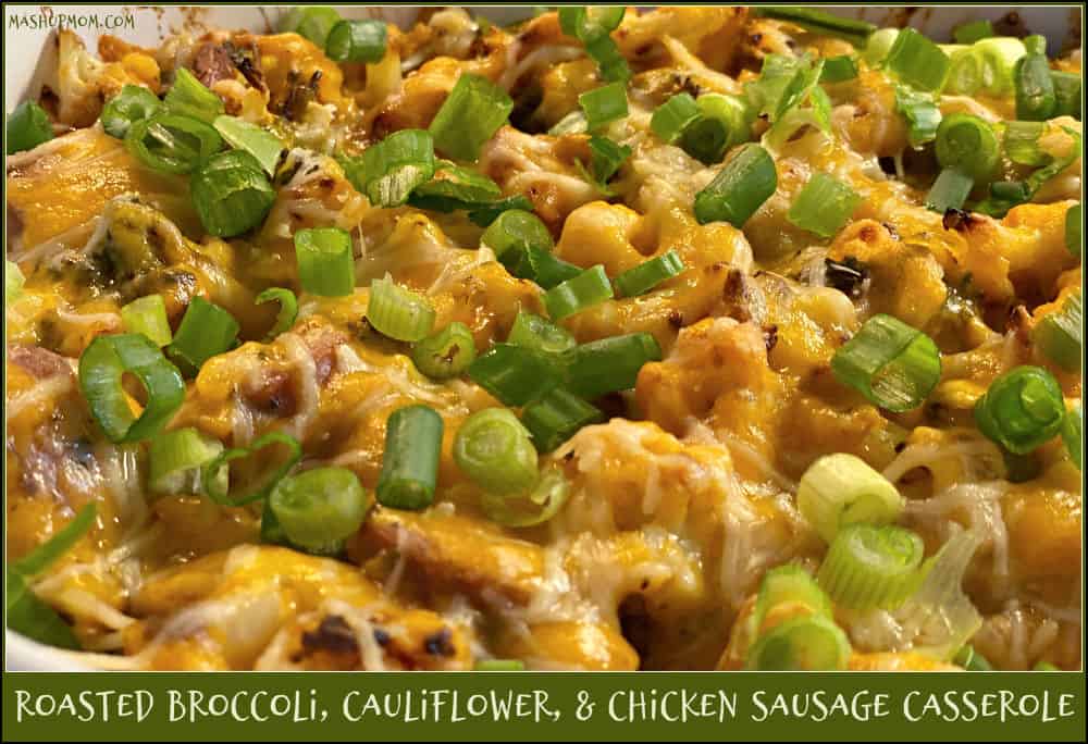 Roasted Broccoli, Cauliflower & Chicken Sausage Casserole
