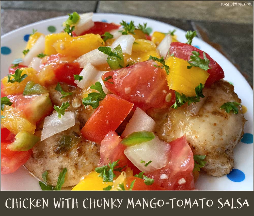 A little bit sweet, a little bit spicy, and a lot fresh & delicious: Chicken with Chunky Mango-Tomato Salsa is a great summer weeknight recipe!