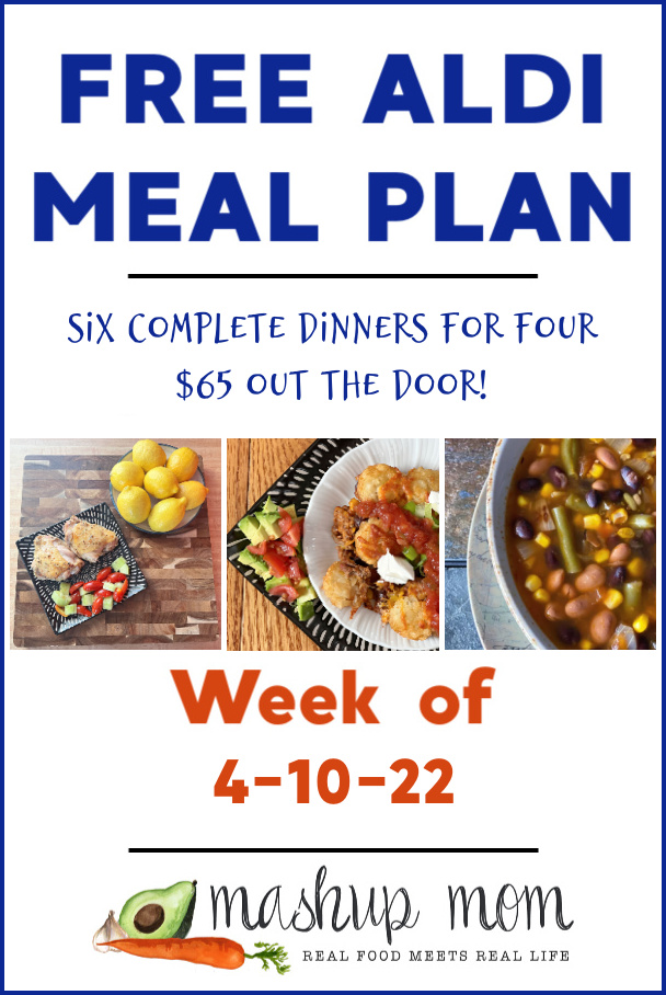 Free ALDI Meal Plan week of 4/10/22: Six complete dinners for four, $65 out the door!