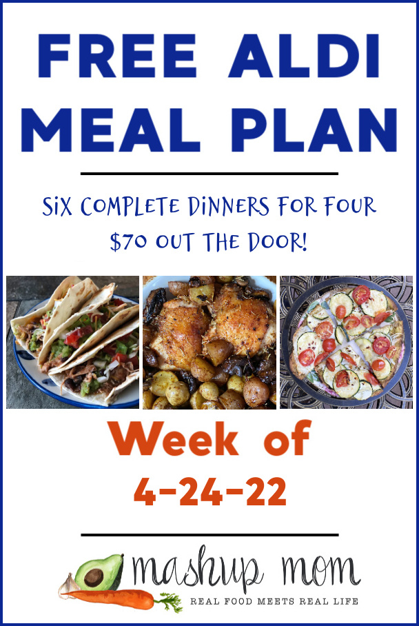 Free ALDI Meal Plan week of 4/24/22: Six complete meals for four, $70 out the door!