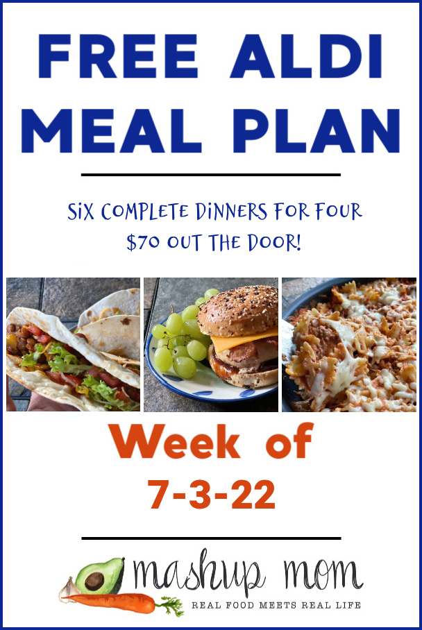 Free ALDI Meal Plan week of 7/3/22: Six complete dinners for four, $70 out the door!