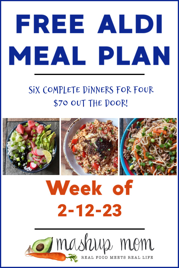 Free ALDI meal plan week of 2/12/23: Six complete dinners for four, $70 out the door!