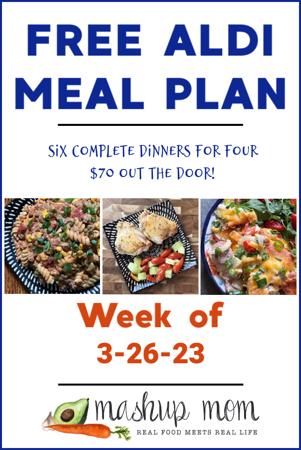 Free ALDI Meal Plan week of 3/26/23 -- Six complete dinners for four, $70 out the door!