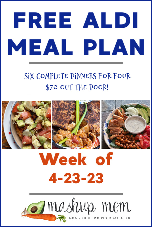 free ALDI meal plan week of 4/23/23: Six complete dinners for four, $70 out the door