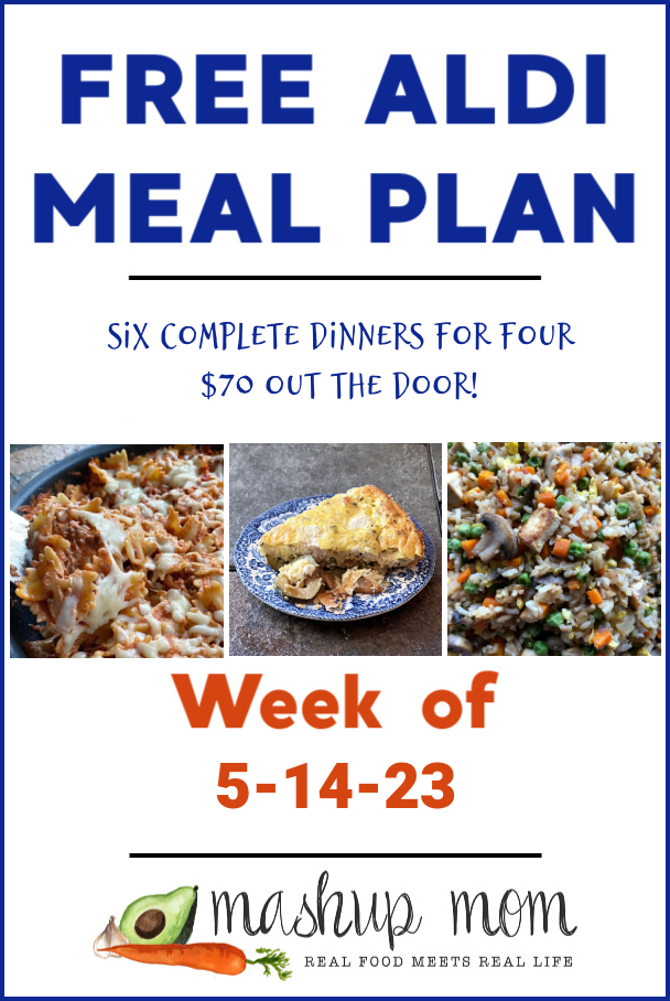 free ALDI meal plan week of 5/14/23 -- Six complete dinners for four, $70 out the door!