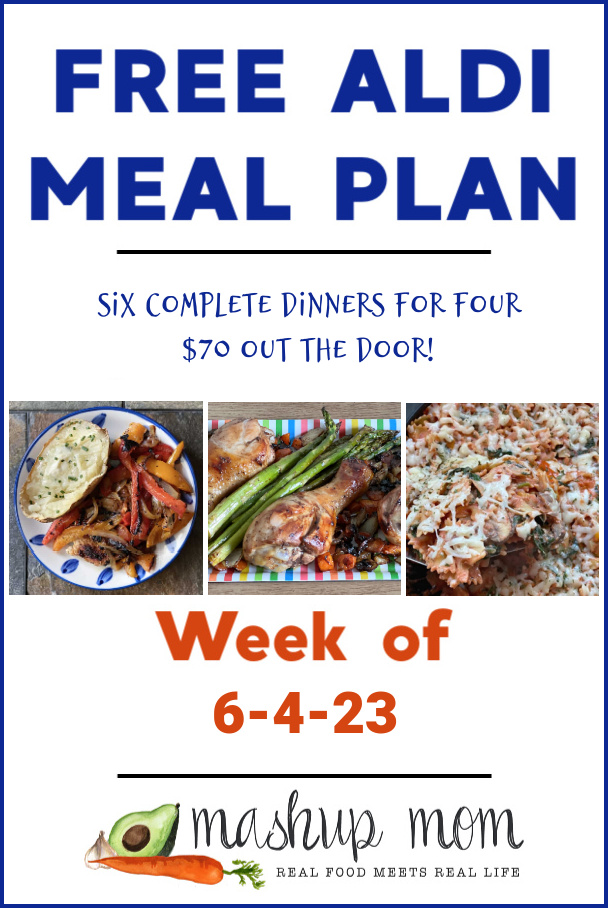 Free ALDI Meal Plan week of 6/4/23: Six complete dinners for four, $70 out the door!