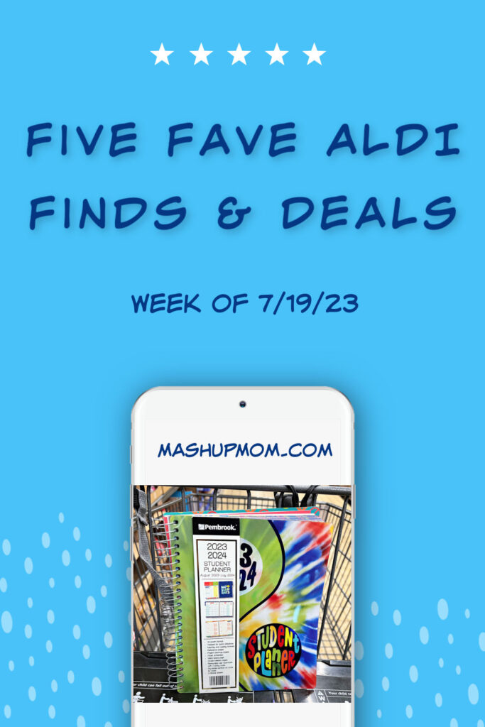 Five fave ALDI finds and deals week of 7/19/23 -- MashupMom.com