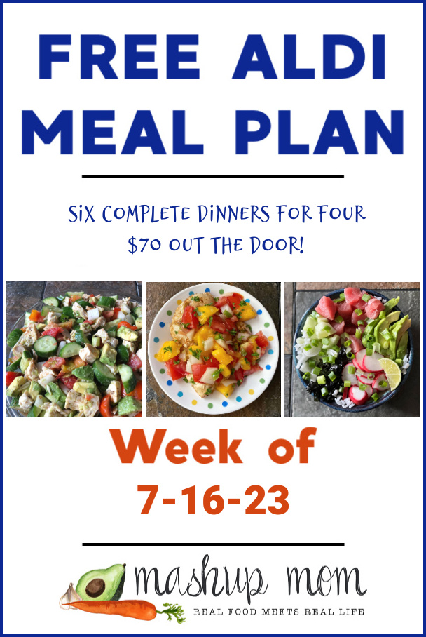 free ALDI meal plan week of 7/16/23: Six complete dinners for four, $70 out the door!